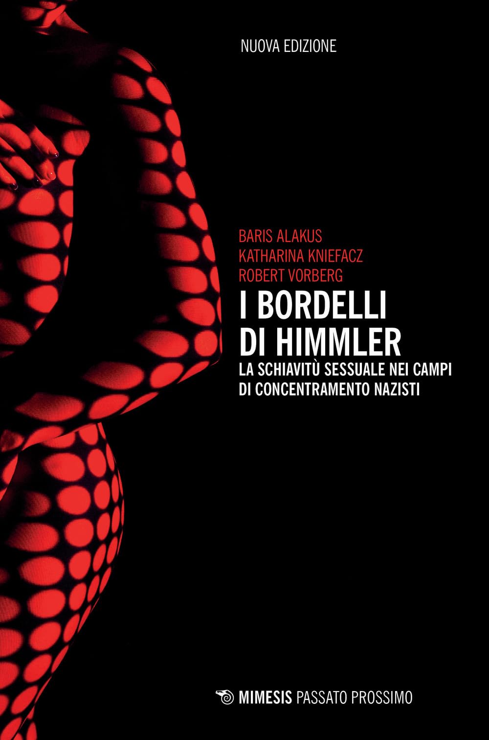 I Bordelli Di Himmler. La Schiavitù Sessuale Nei Campi Di Concentramento Nazisti. Nuova Ediz. - 4