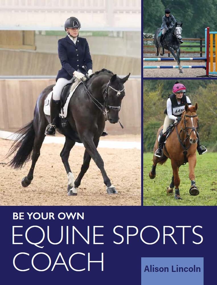 Be Your Own Equine Sports Coach by Alison Lincoln PAPERBACK 9781908809971