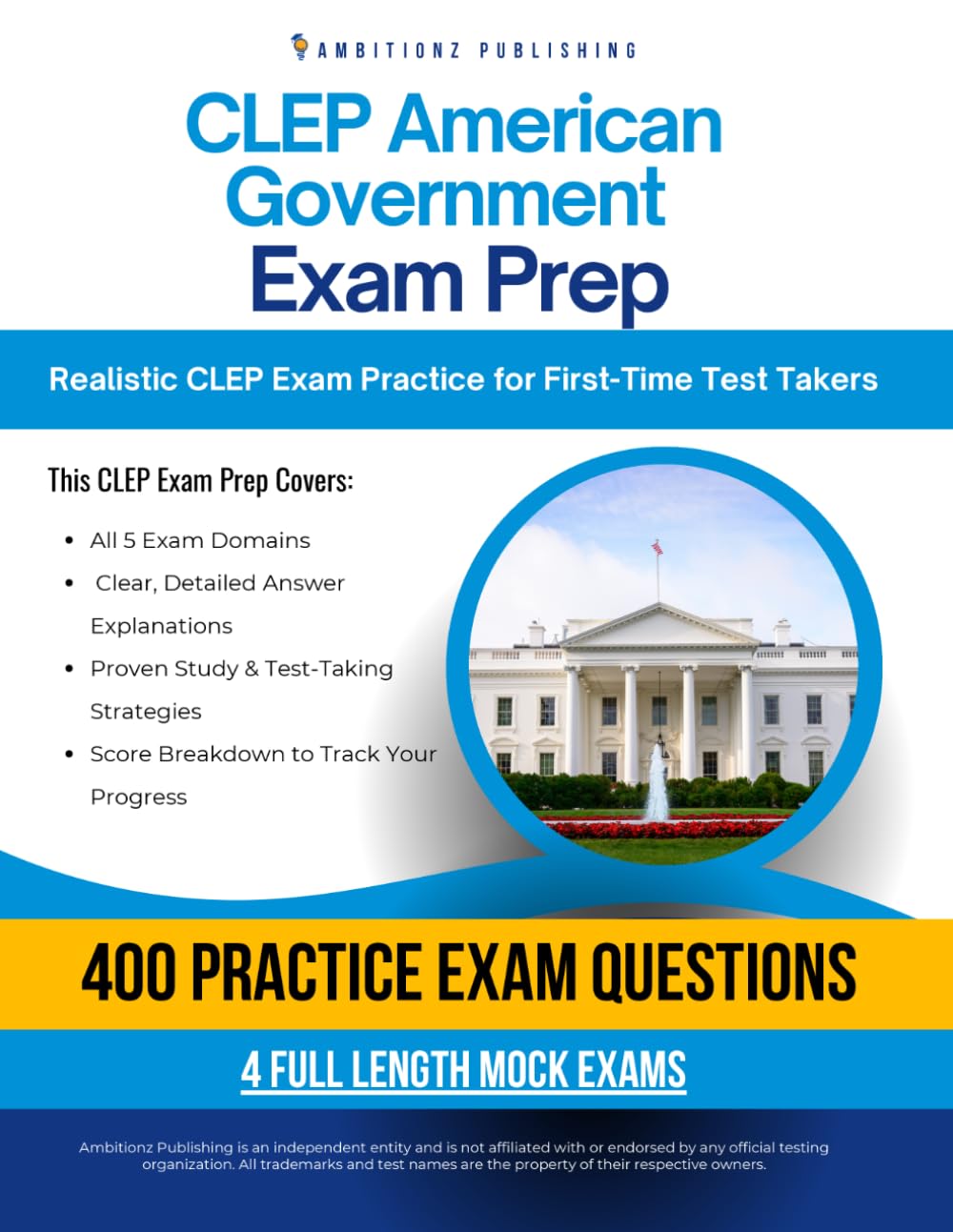 CLEP American Government Exam Prep: A Practical Prep Book with 4 Practice Tests, 400 Exam-Style Questions, Answer Explanations, and Proven Strategies to Pass on Your First Attempt