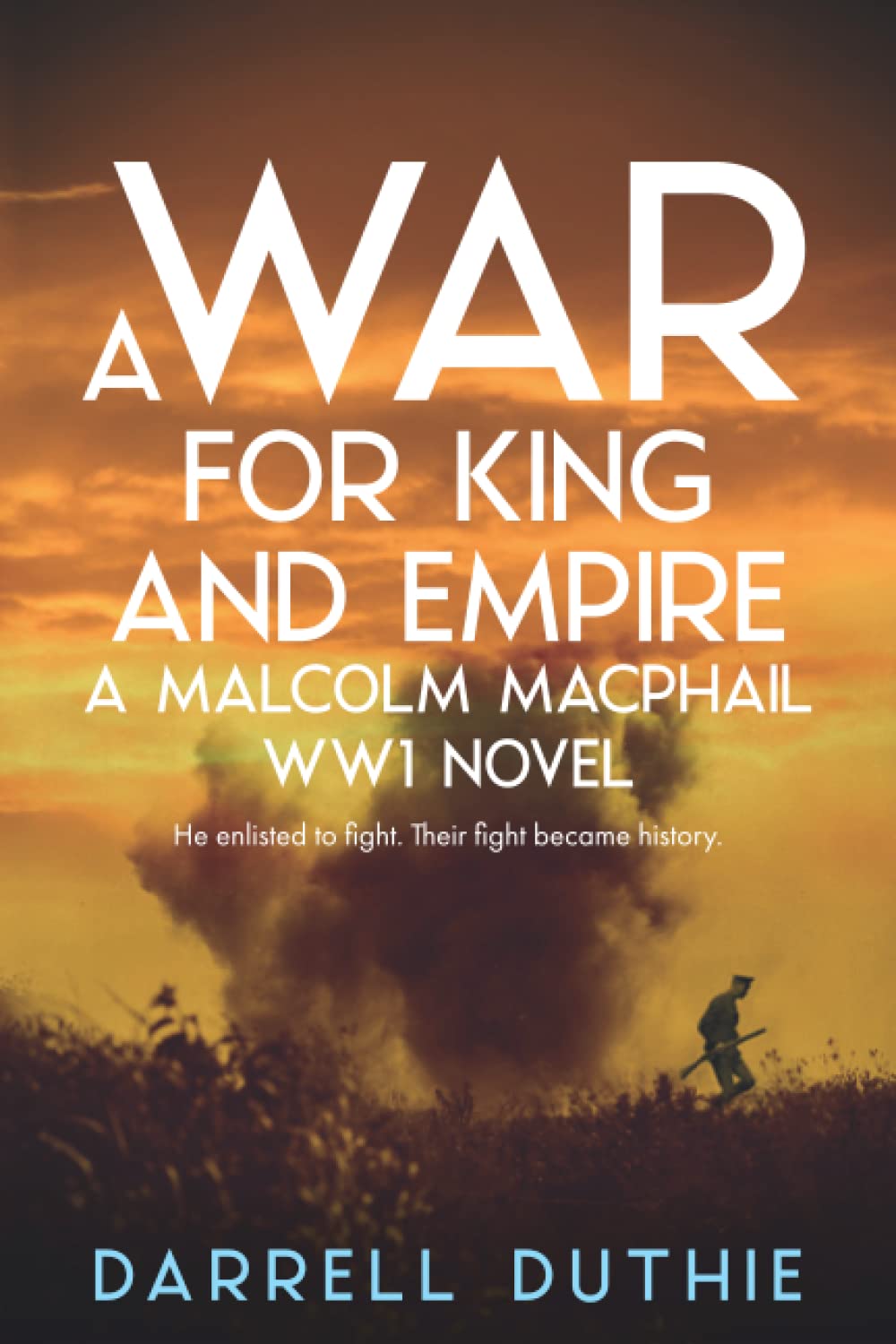 A War for King and Empire: A Malcolm MacPhail WW1 novel: 3 (Malcolm MacPhail WW1 series)
