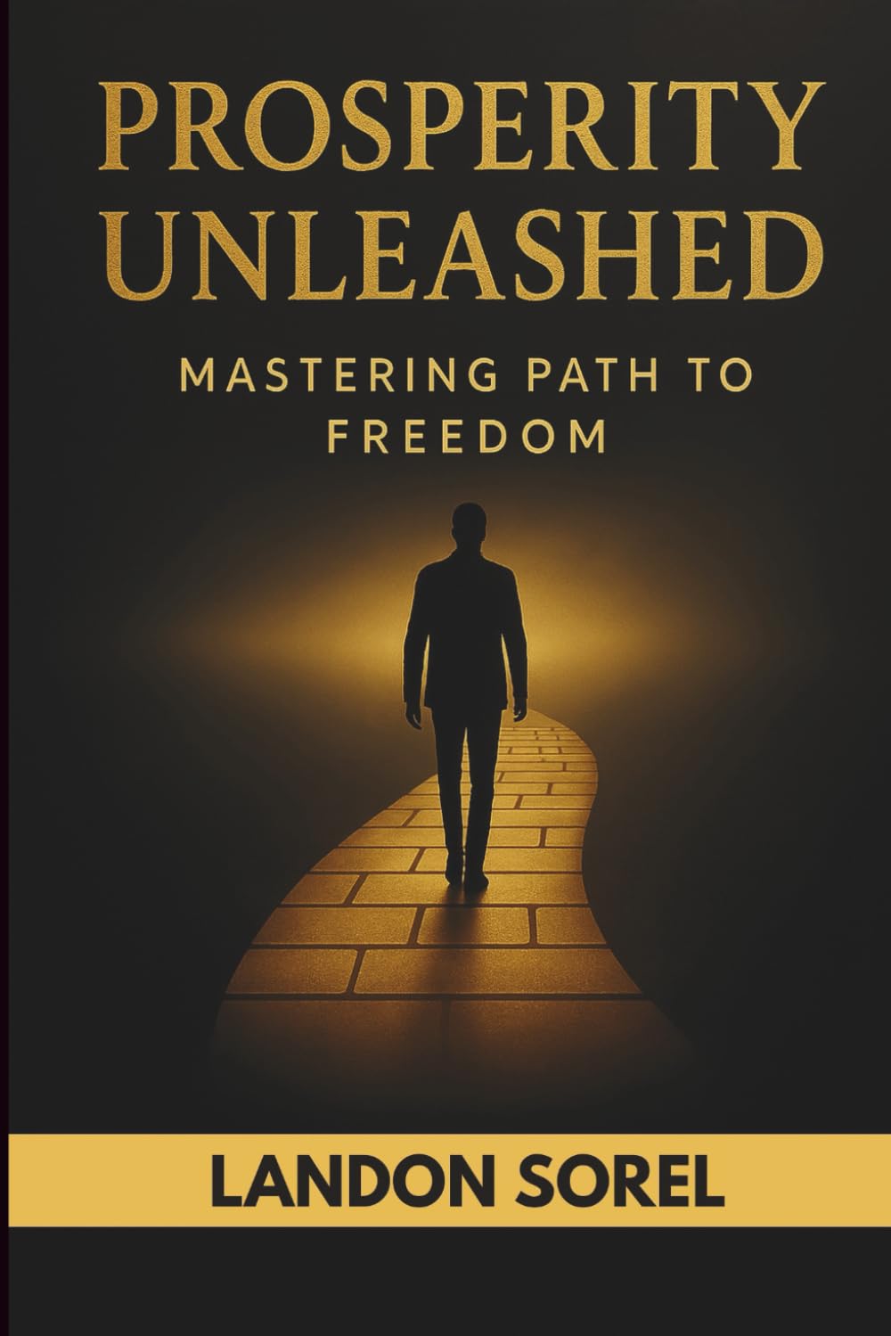 Prosperity Unleashed: Mastering Path to Freedom