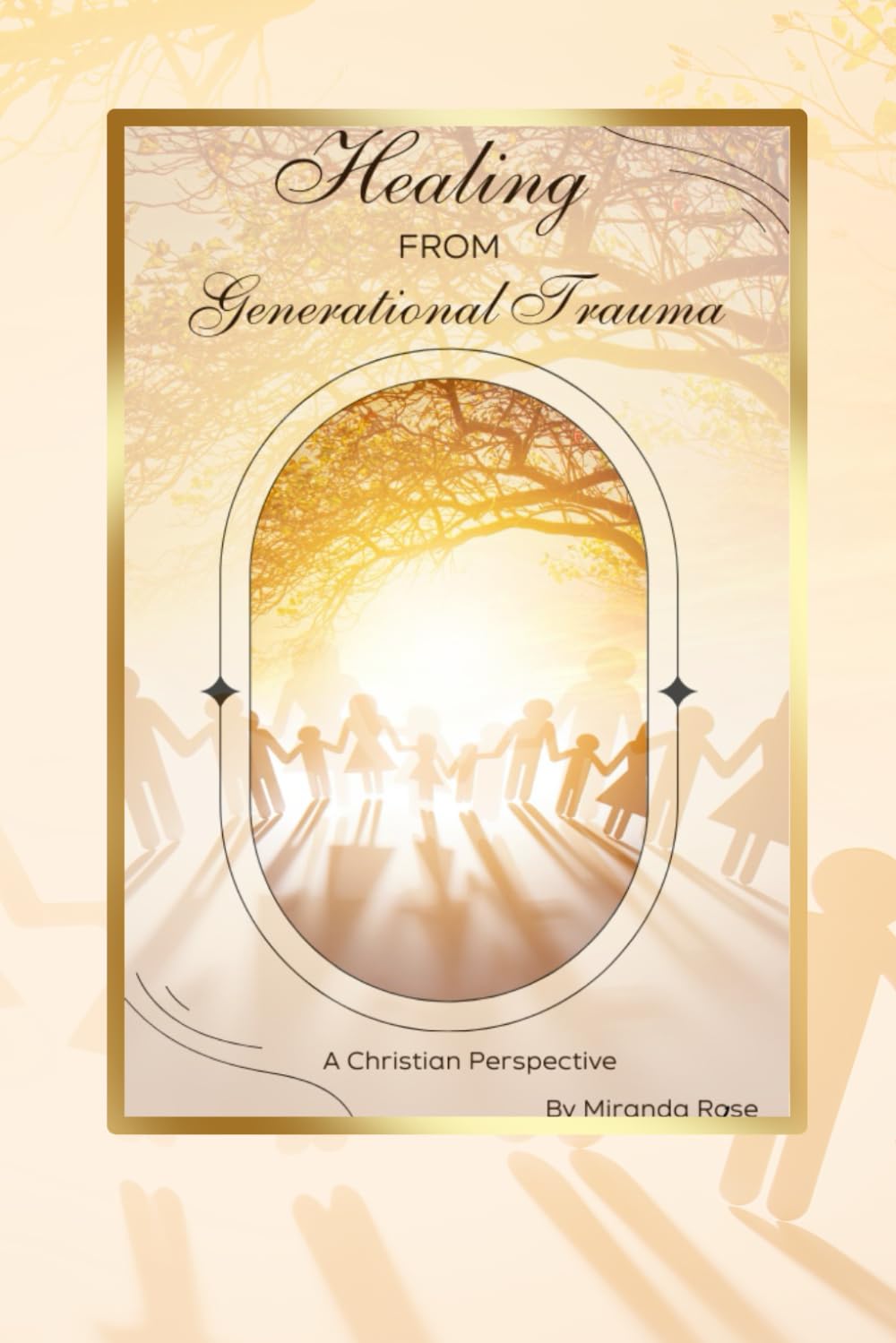 Breaking the Cycle: Healing from Generational Trauma Through Faith and Prayer: A Christian Guide to Emotional Freedom, Family Restoration, and Spiritual Renewal