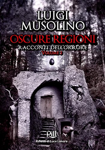 Oscure Regioni - Volume 2: racconti dell’orrore (Memorie dal Futuro Vol. 5) Oscure Regioni - Volume 2: racconti dell’orrore (Memorie dal Futuro Vol. 5)