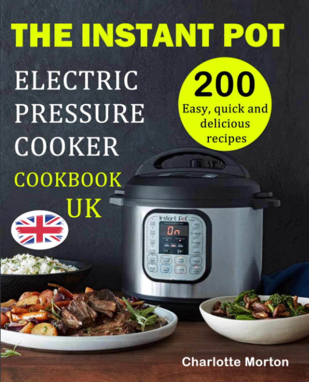 The Instant Pot Electric Pressure Cooker Cookbook uk 200 Easy, quick