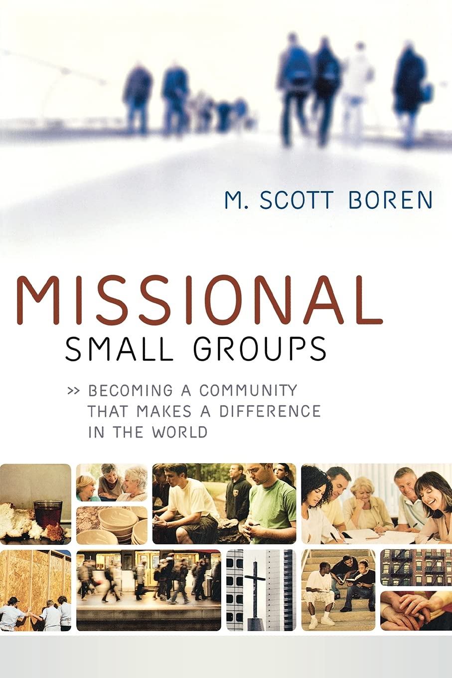 Missional Small Groups: Becoming A Community That Makes A Difference In The World (Allelon Missional Series)