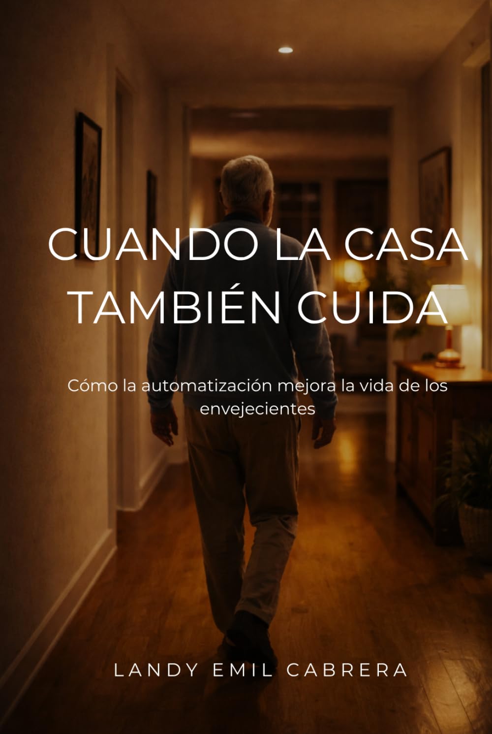 Cuando La Casa También Cuida: Cómo la automatización mejora la vida de los envejecientes