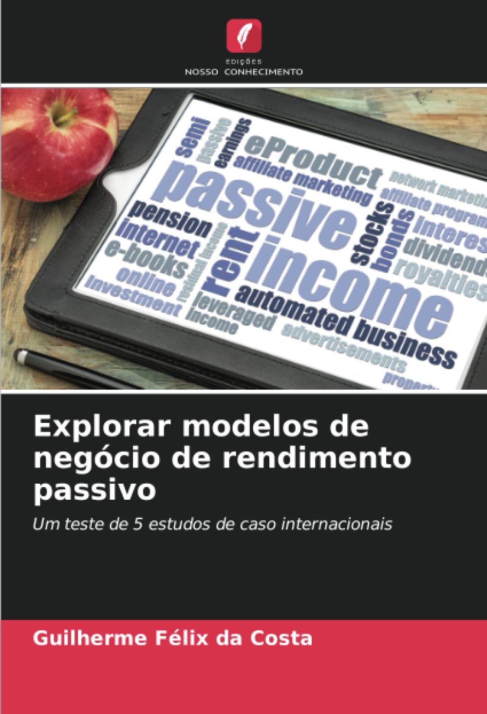 Explorar modelos de negócio de rendimento passivo: Um teste de 5 estudos de caso internacionais