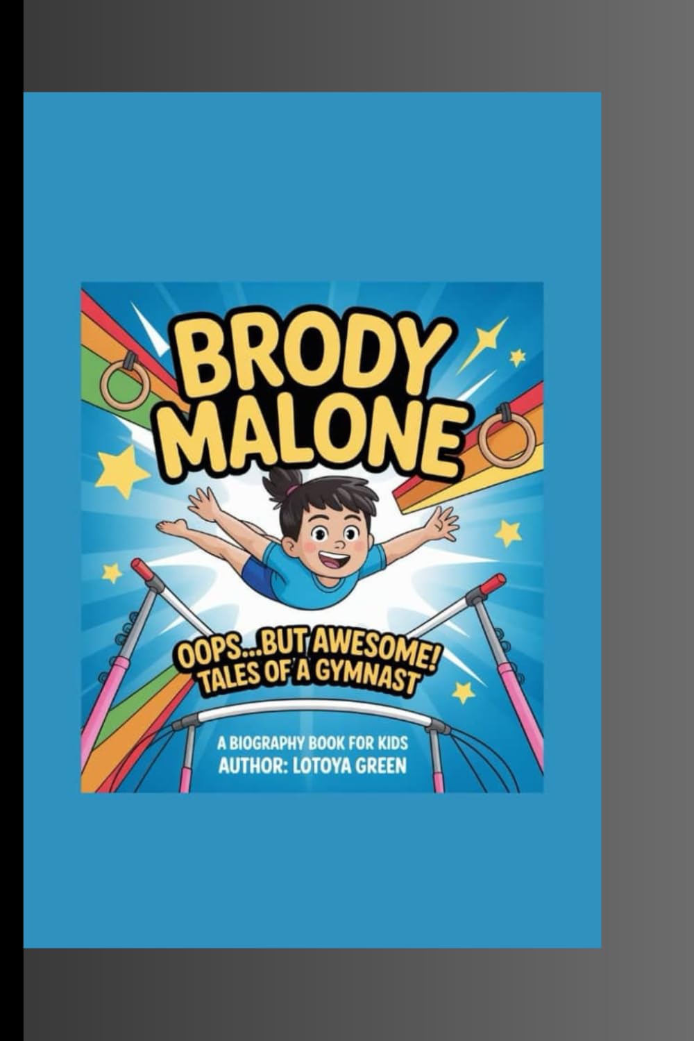 BRODY MALONE: ---Oops…But Awesome! Tales of a Gymnast A Biography Book for Kids
