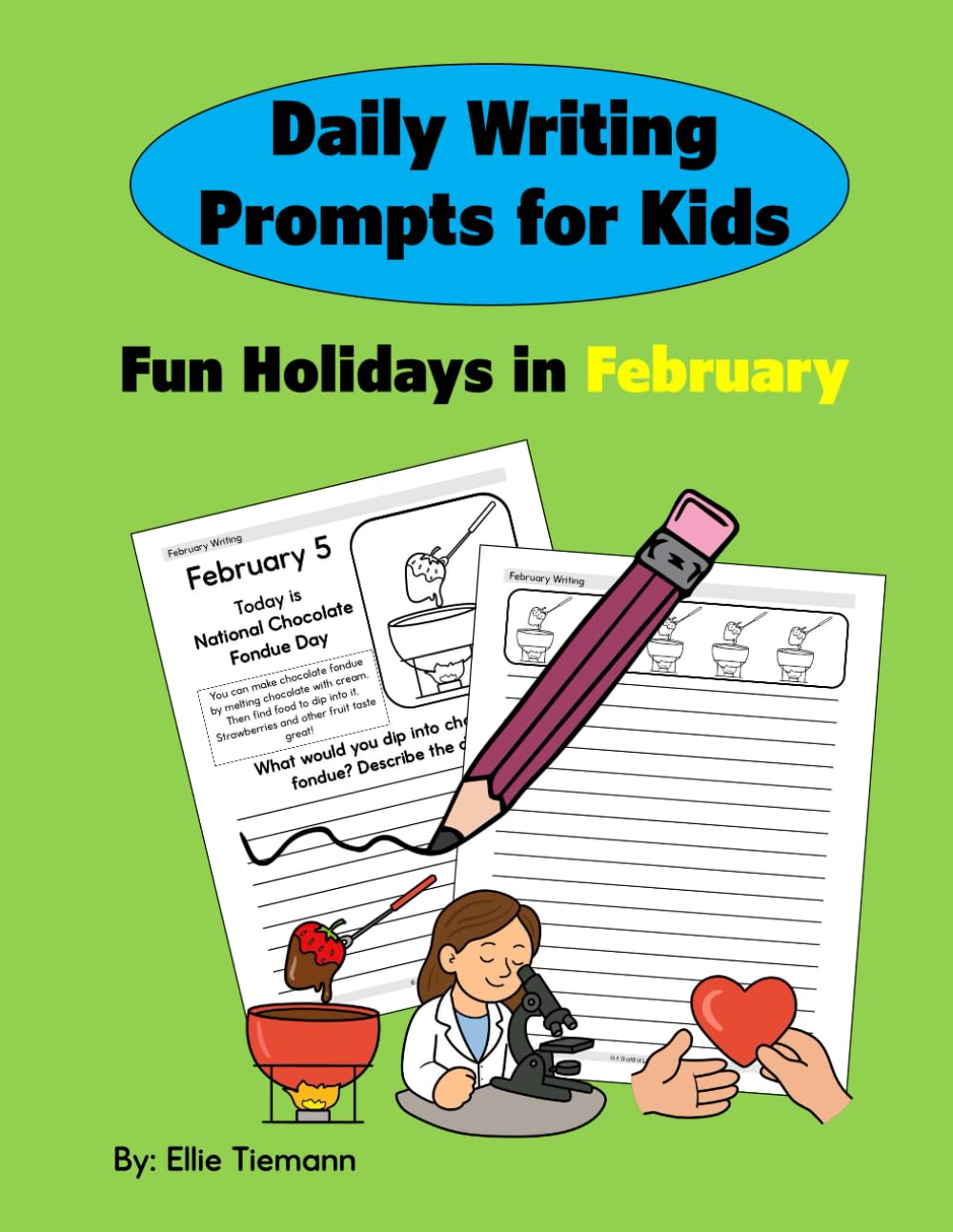 Daily Writing Prompts for Kids: Fun Holidays in February (Writing Books)
