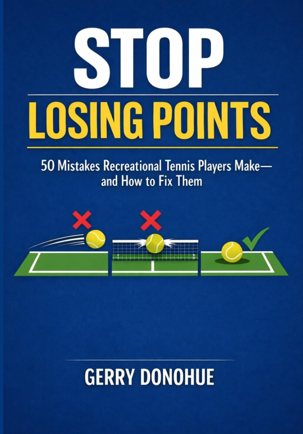 Stop Losing Points:: 50 Mistakes Recreational Tennis Players Make—and How to Fix Them