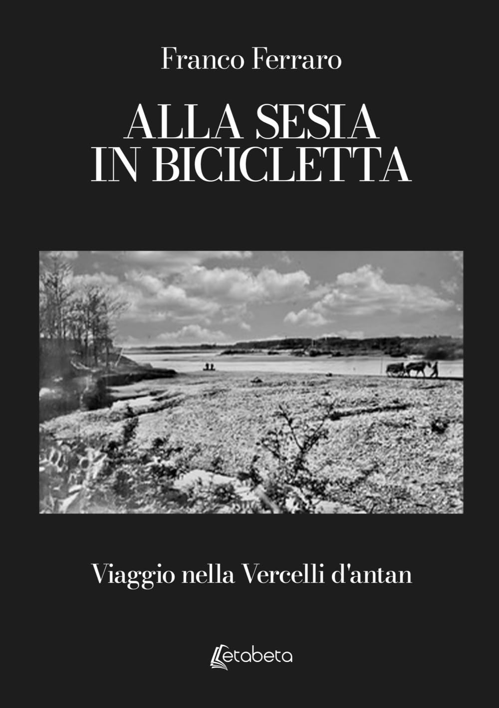 Alla Sesia in bicicletta: Viaggio nella Vercelli d'antan