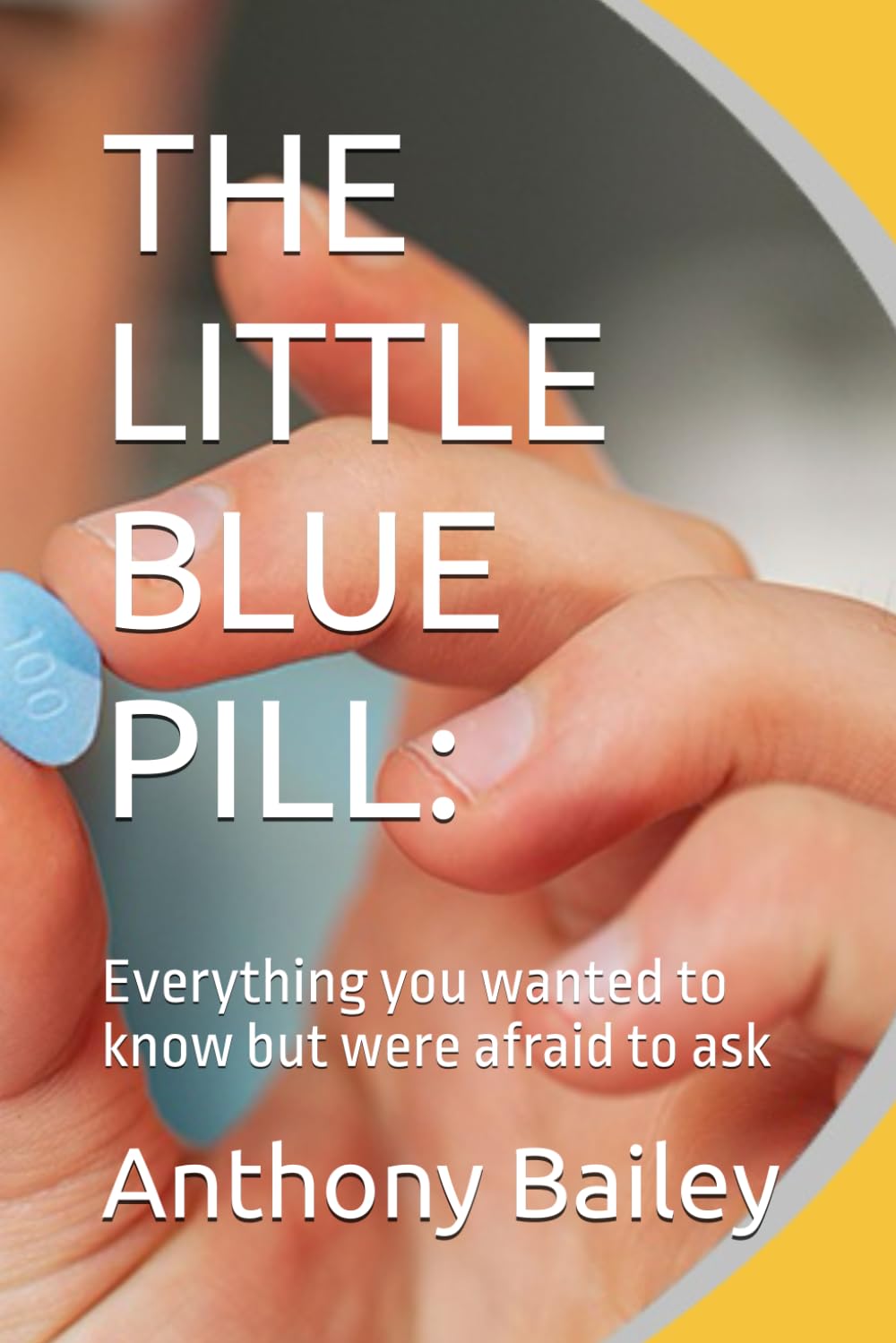 THE LITTLE BLUE PILL:: Everything you wanted to know but were afraid to ask