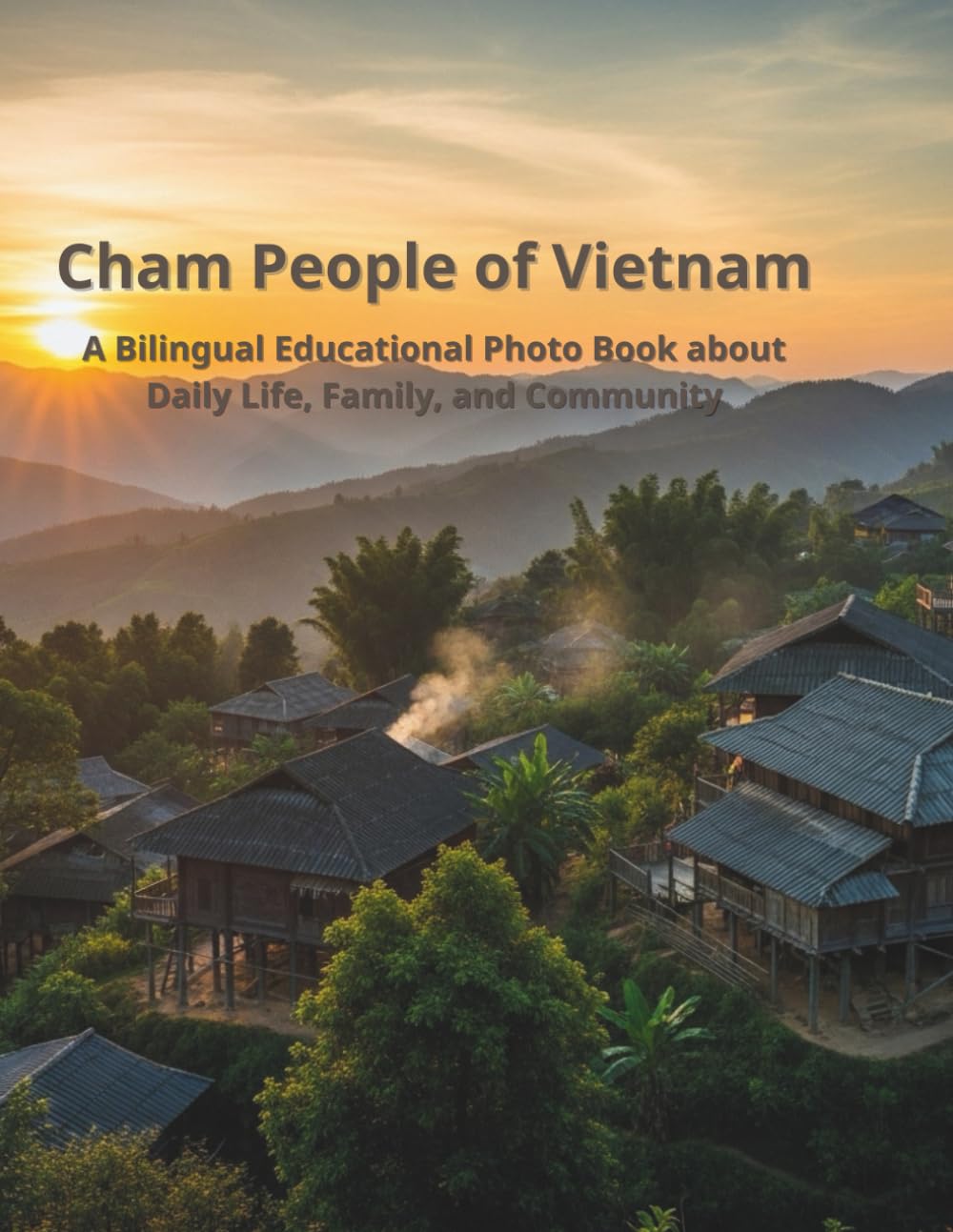 Cham People of Vietnam: Cham People of Vietnam – Daily Life, Culture & Traditions