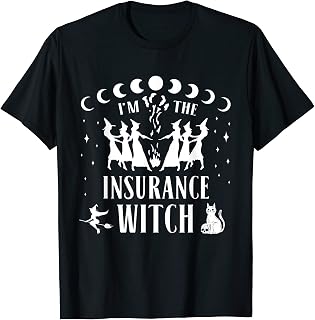 I'm the Insurance Witch Costume Halloween Quote Art T-Shirt