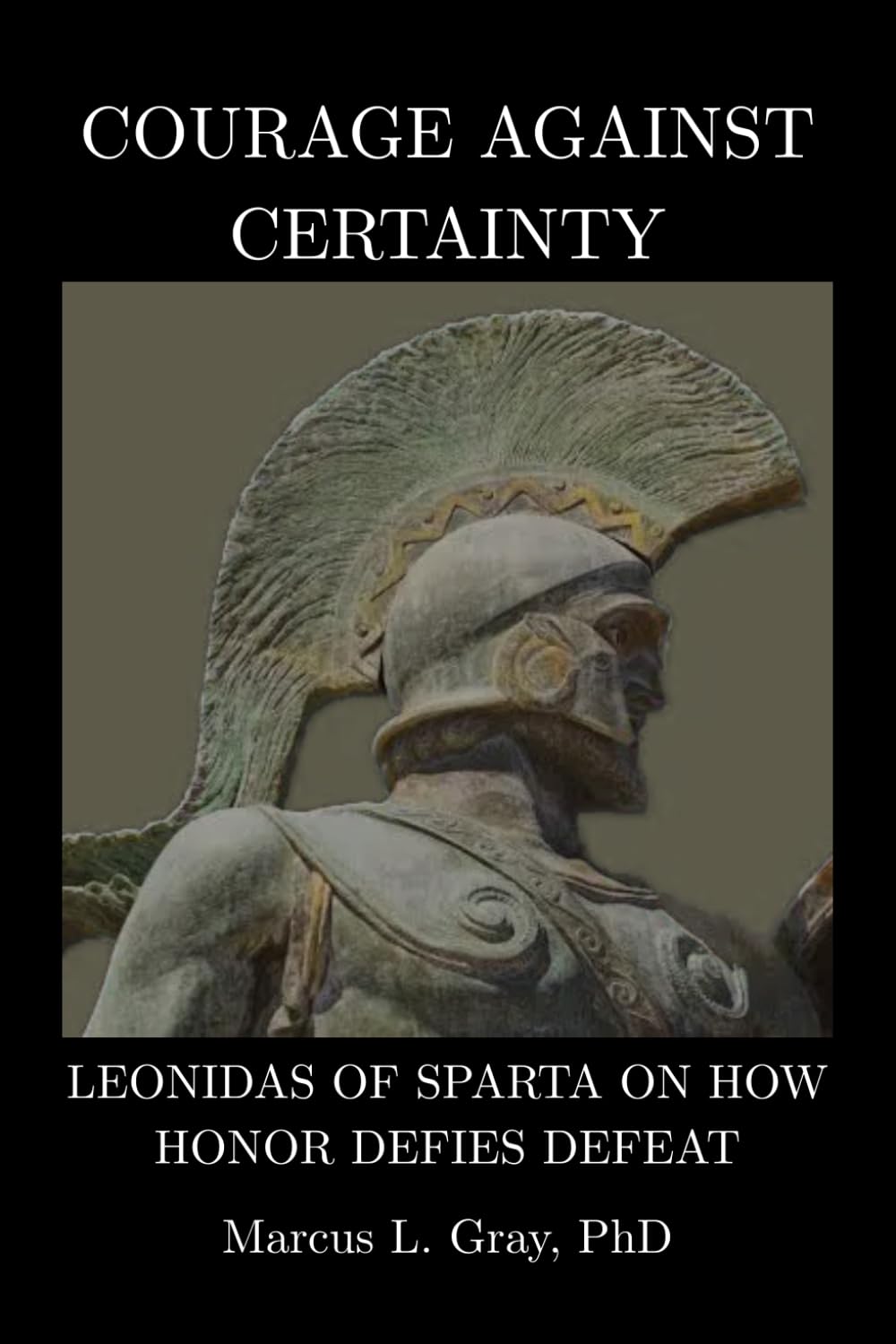 Courage Against Certainty: Leonidas of Sparta on How Honor Defies Defeat