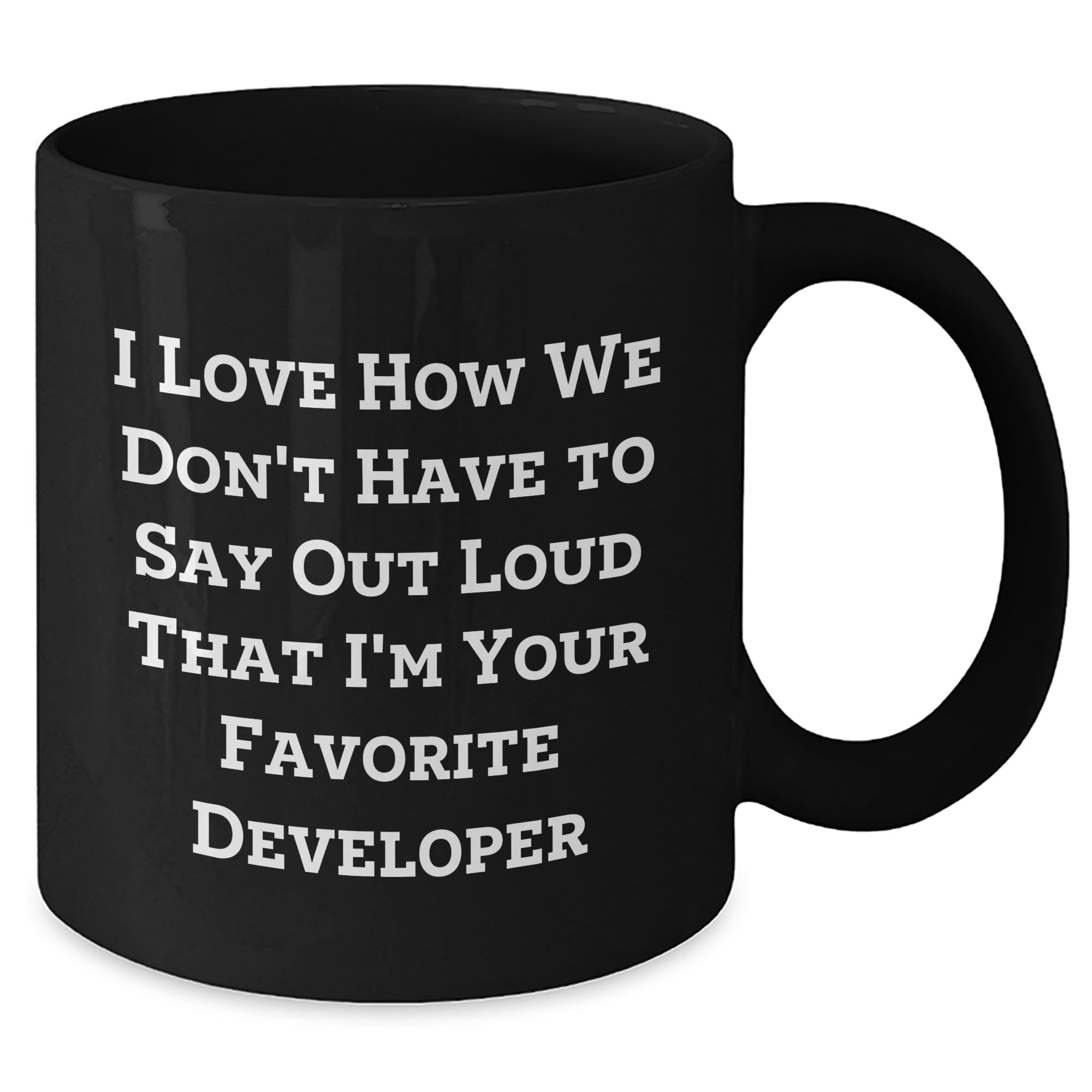 Developer Humor Funny Quote Black Coffee Mug Gifts from Friends and Family for Developer, Perfect Christmas Unique Gifts for Him or Her, 11oz or 15oz Microwave and Dishwasher Safe