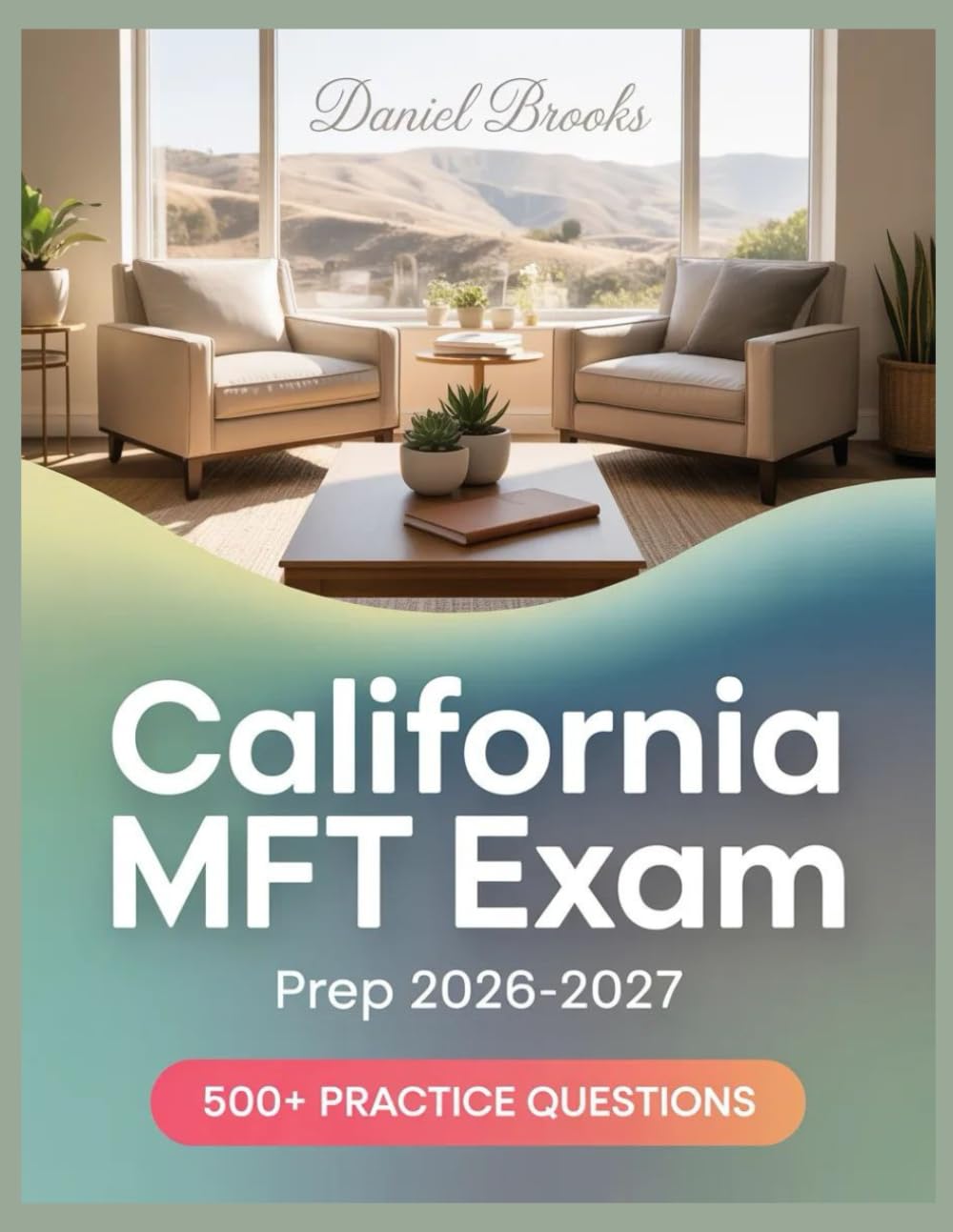 California MFT Exam Prep 2026-2027: In-Depth Material Review with Practice Question Set, Complete Answer Keys, and Solutions