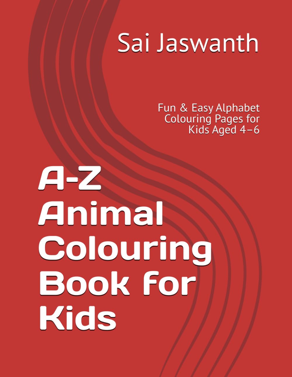 A–Z Animal Colouring Book for Kids: Fun & Easy Alphabet Colouring Pages for Kids Aged 4–6
