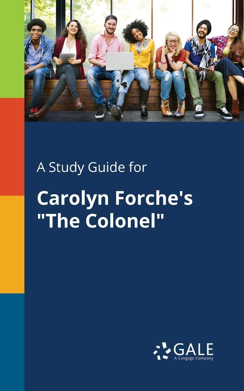 A Study Guide for Carolyn Forche's "The Colonel" (Poetry for Students)