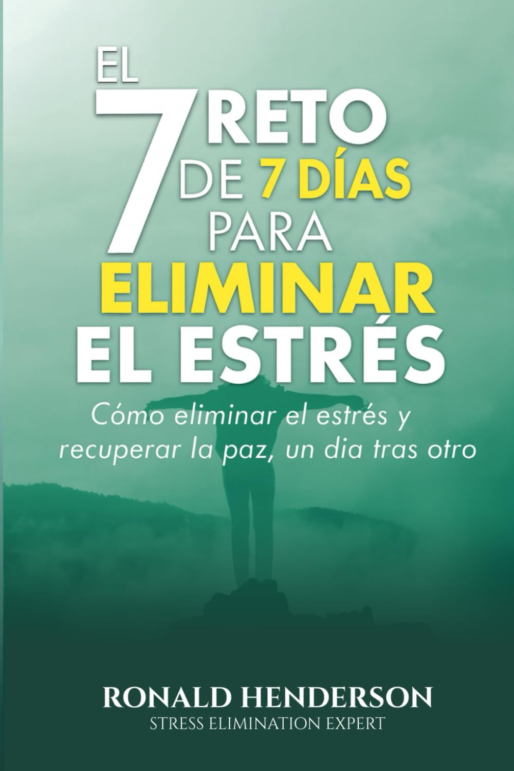 El reto de 7 días para eliminar el estrés:: cómo eliminar el estrés y recuperar la paz, un día tras otro.