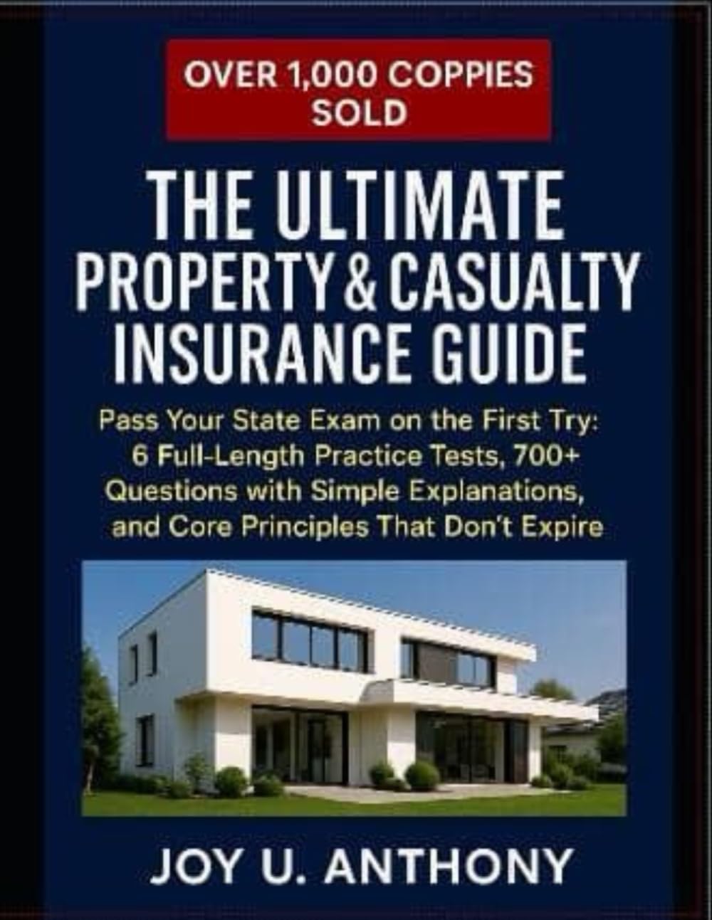 The Ultimate Property & Casualty Insurance Guide: Pass Your State Exam on the First Try: 6 Full-Length Practice Tests, 300+ Questions with Simple Explanations, and Core Principles That Don't Expire