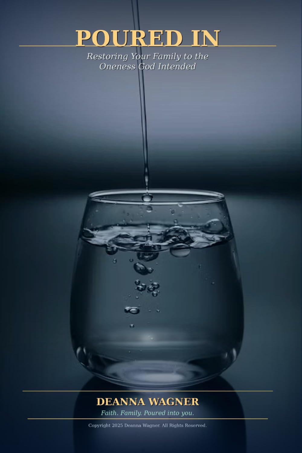 POURED IN: Restoring Your Family to the Oneness God Intended