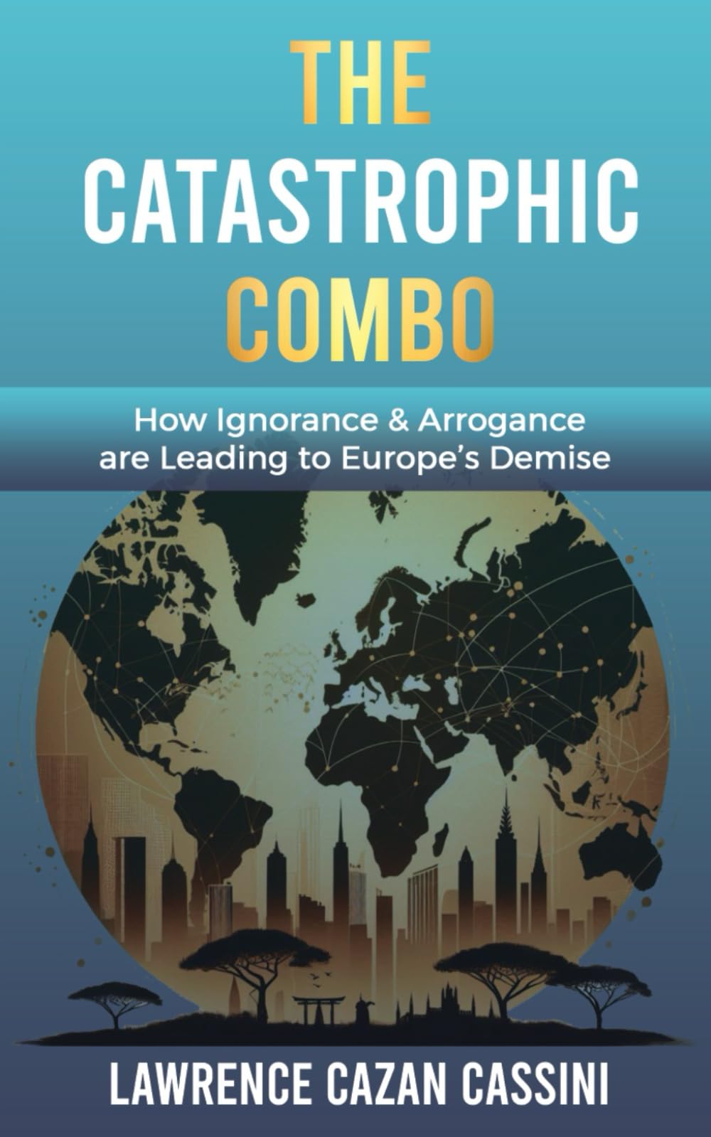 The Catastrophic Combo: How Ignorance and Arrogance are Leading to Europe's Demise