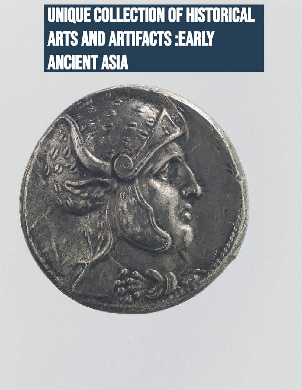 Unique Collection of Historical Arts And Artifacts :Early Ancient Asia