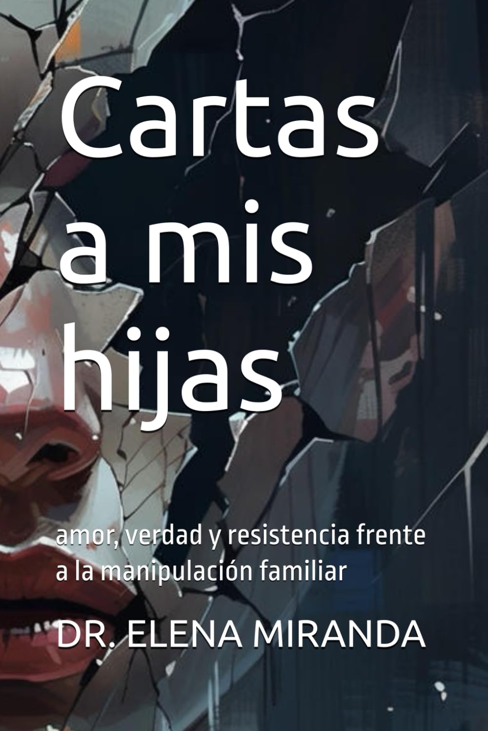 Cartas a mis hijas: amor, verdad y resistencia frente a la manipulación familiar