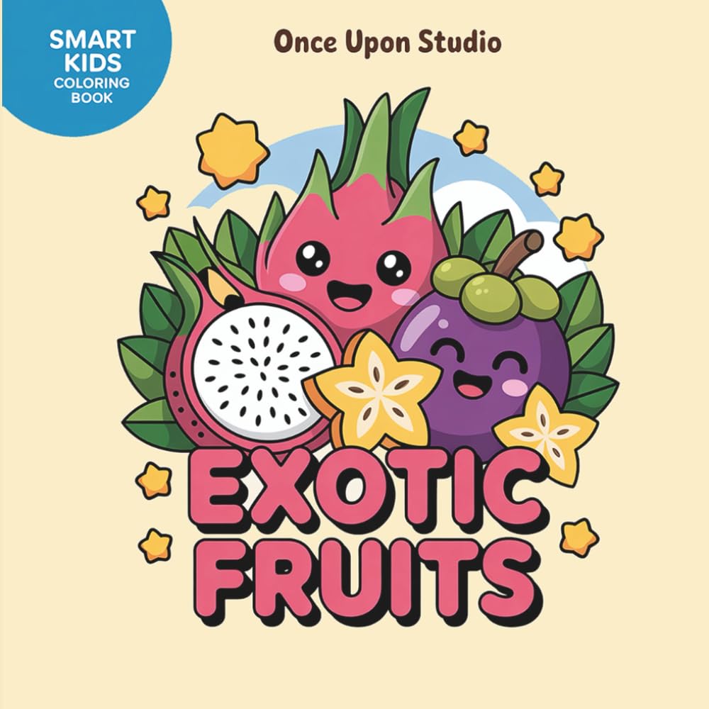 Exotic Fruits: Tropical Fruit Coloring Fun for Creative Kids Ages 4 -10 | Smart Kids Coloring Book Series