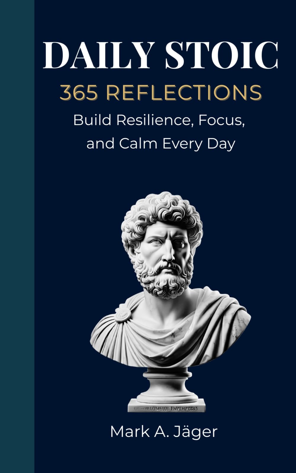 365 Stoic Reflections: A Daily Practice for Resilience, Clarity, and Inner Calm