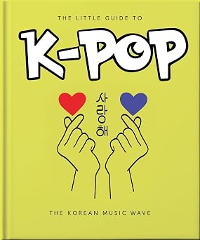 The Little Guide to K-POP The Korean Music Wave The Little Books of Music, 22