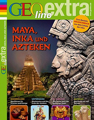 GEOlino Extra / 26/2011 Maya, Inka und Azteken GEOlino Extra / 26/2011 Maya, Inka und Azteken