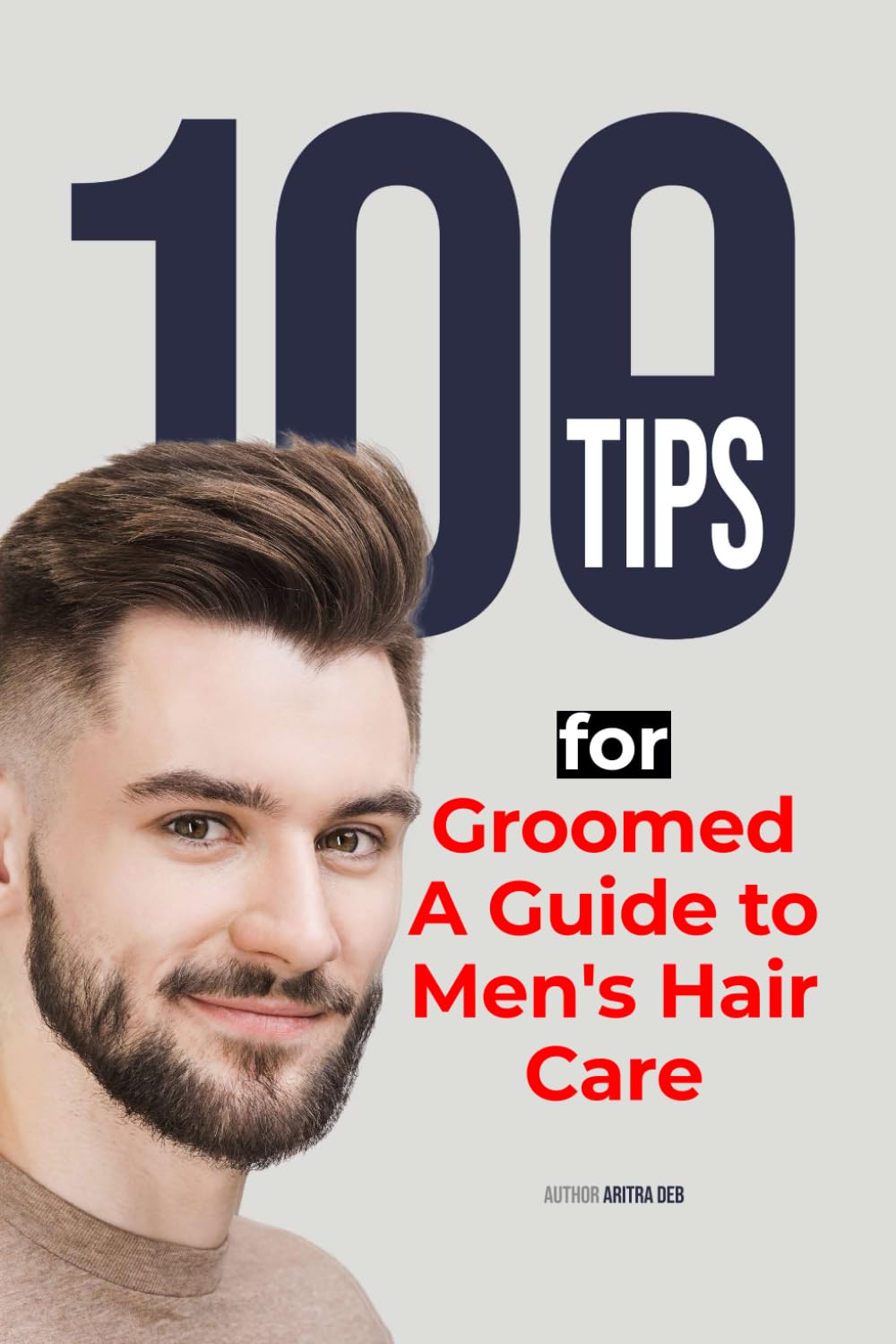 100 Tips for Groomed: A Guide to Men's Hair Care (Complete Man)