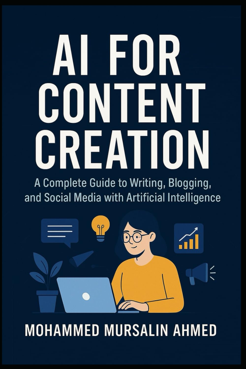 AI for Content Creation: A Complete Guide to Writing, Blogging, and Social Media with Artificial Intelligence