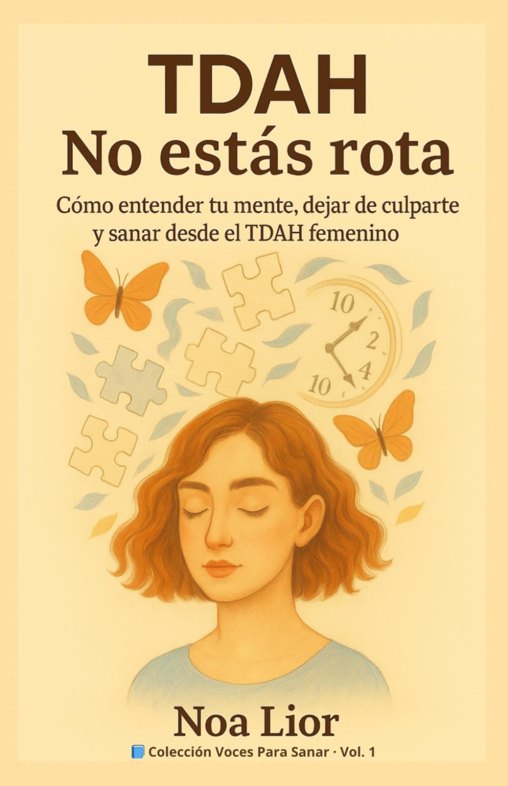 TDAH: No estás rota: Cómo entender tu mente, dejar de culparte y sanar desde el TDAH femenino (Voces para sanar)
