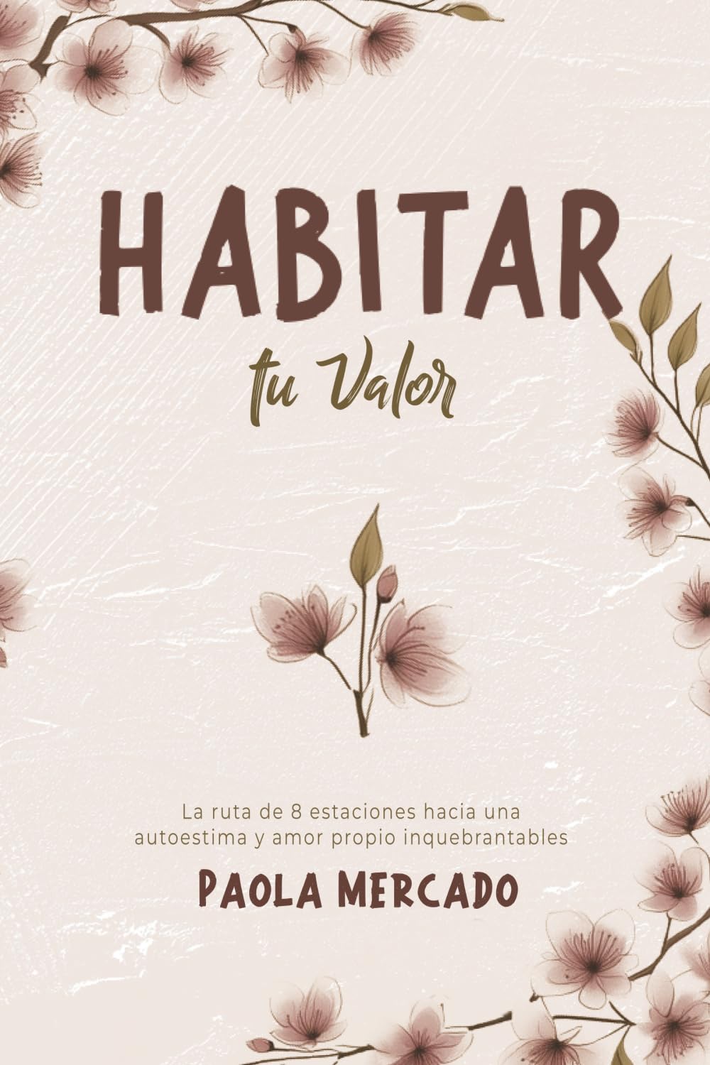 Habitar tu valor: La ruta de 8 estaciones hacia una autoestima y amor propio inquebrantables
