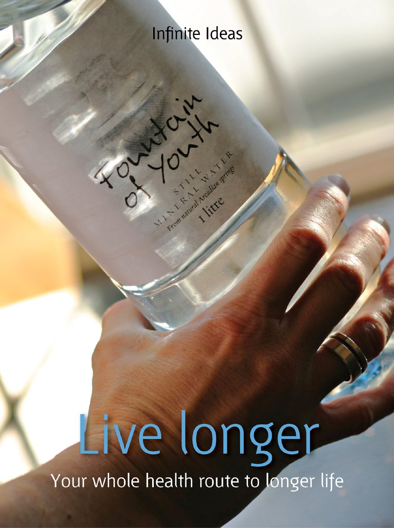 Live longer: Your Whole Health Route to Longer Life (52 Brilliant Ideas)