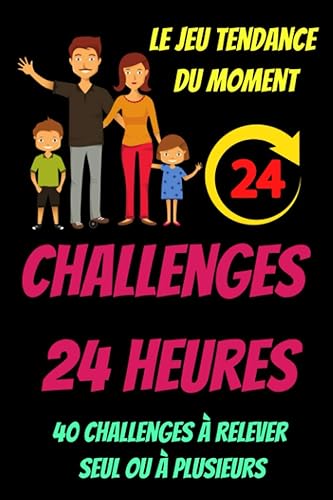 CHALLENGES 24 HEURES :jeux de challenge-livre de defi-livre anti stress enfant fille-cahier de jeux enfant 10 ans-jeu de defi: occupation pour ... de blagues pour enfants-famille-jeux logiques