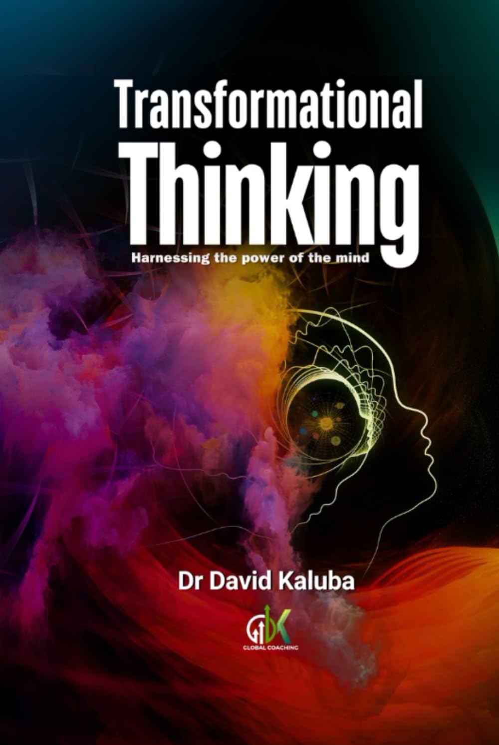TRANSFORMATIONAL THINKING: Harnessing the Power of the Mind