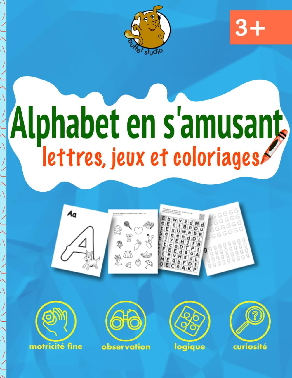 Apprendre l'alphabet en s'amusant: Lettres, jeux et coloriages