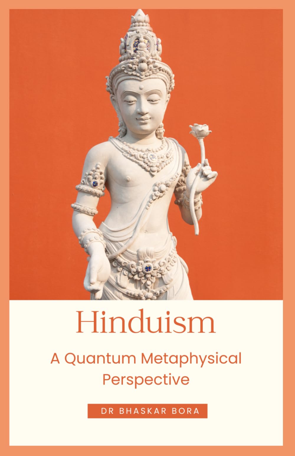 Hinduism: A Quantum Metaphysical Perspective (Spirituality & Metaphysics)
