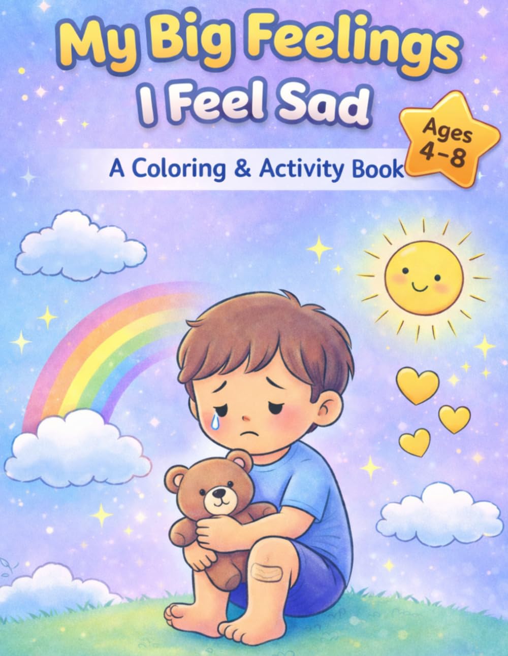 I Feel Sad : A Coloring & Activity Book for Kids Ages 4–8 (My Big Feelings)