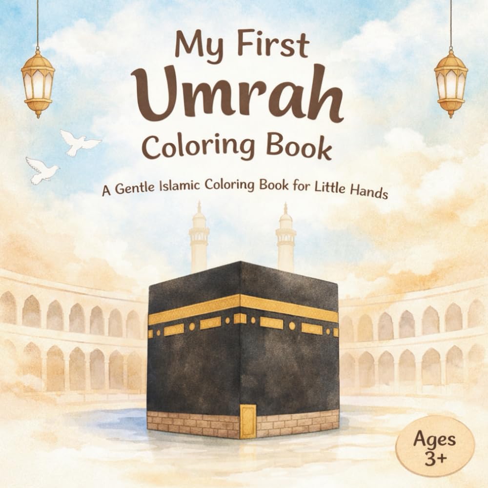 My First Umrah Coloring Book: A Simple and Peaceful Islamic Coloring Book for Kids Ages 3+