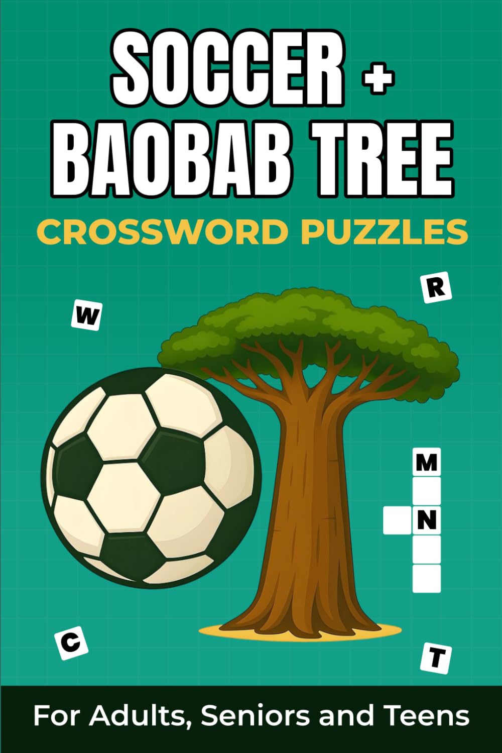 Soccer + Baobab Tree Crossword Puzzles: Soccer + Baobab Tree Cross Word Puzzles with Easy to Read Print about Soccer, Baobab Tree, Nature and more ... for Vacation, Holidays and Relaxation