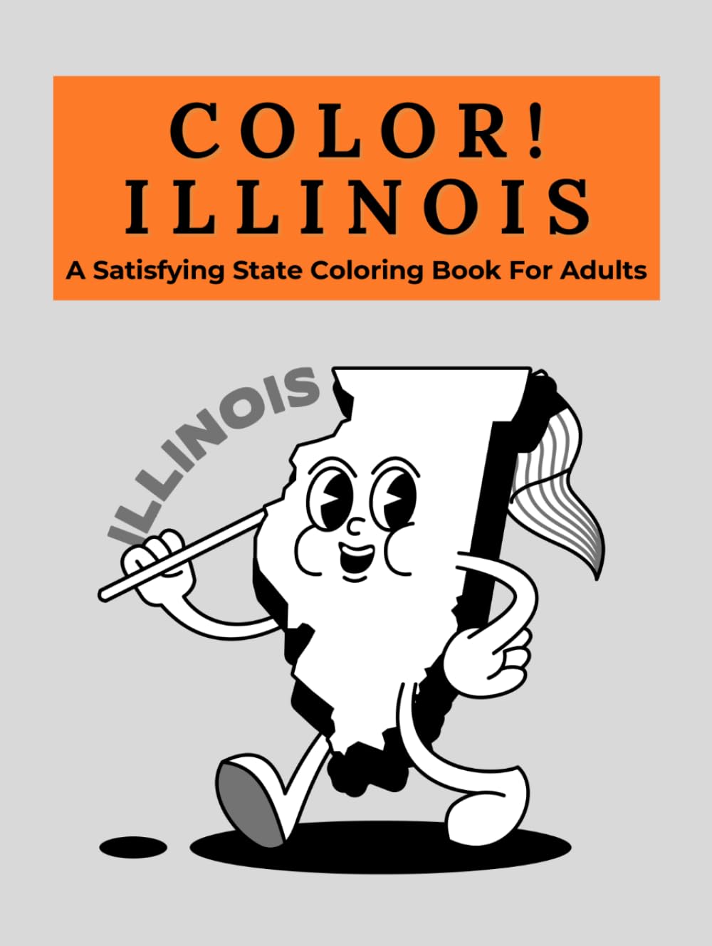 COLOR Illinois: A Satisfying State Coloring Book For Adults: Farmland Scenes & Iconic Illinois Landmarks for Stress Relief and Creative Relaxation