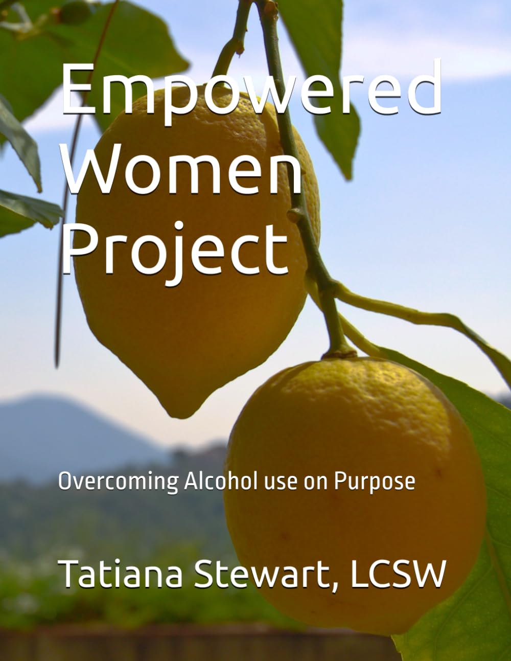 Empowered Women Project: Overcoming Alcohol Use on Purpose (I see you. Do you see me?)