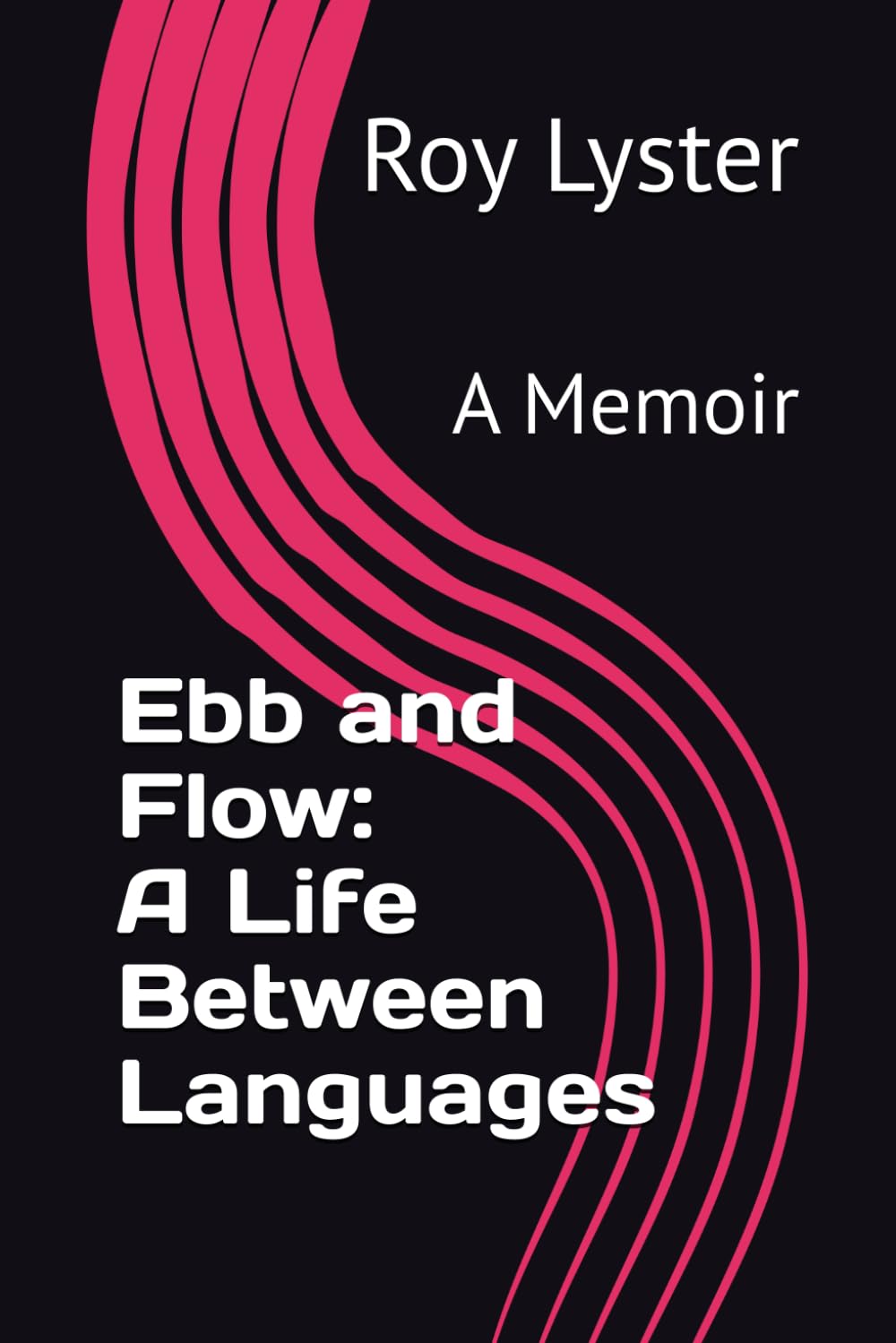 Ebb and Flow: A Life Between Languages: A Memoir