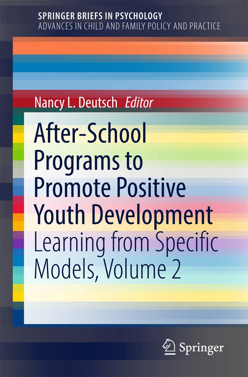 After-School Programs to Promote Positive Youth Development: Learning from Specific Models, Volume 2 (Advances in Child and Family Policy and Practice)