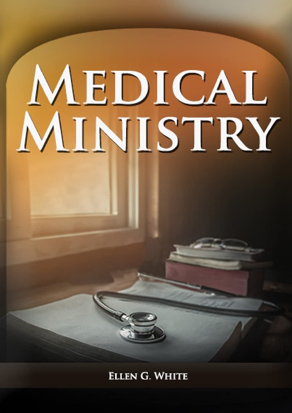 Medical Ministry: (Biblical Principles on health, Counsels on Health, Counsels on Diet and Foods, Bible Hygiene, a call to medical evangelism, The ... and Temperance): 1 (Christian Health Library)